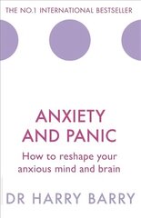 Anxiety and Panic: How to reshape your anxious mind and brain цена и информация | Самоучители | kaup24.ee