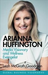 Arianna Huffington: Media Visionary and Wellness Evangelist цена и информация | Биографии, автобиогафии, мемуары | kaup24.ee