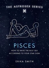 Astrosex: Pisces: How to have the best sex according to your star sign цена и информация | Самоучители | kaup24.ee