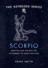 Astrosex: Scorpio: How to have the best sex according to your star sign цена и информация | Самоучители | kaup24.ee