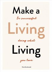 Make a Living Living: Be Successful Doing What You Love цена и информация | Самоучители | kaup24.ee