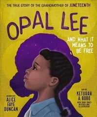 Opal Lee and What It Means to Be Free: The True Story of the Grandmother of Juneteenth hind ja info | Noortekirjandus | kaup24.ee