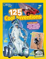 125 Cool Inventions: Supersmart Machines and Wacky Gadgets You Never Knew You Wanted! цена и информация | Книги для подростков и молодежи | kaup24.ee