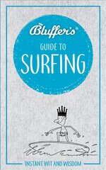 Bluffer's Guide to Surfing: Instant Wit & Wisdom цена и информация | Книги о питании и здоровом образе жизни | kaup24.ee