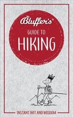 Bluffer's Guide to Hiking: Instant wit and wisdom hind ja info | Tervislik eluviis ja toitumine | kaup24.ee