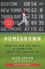 Homegrown: How the Red Sox Built a Champion from the Ground Up hind ja info | Tervislik eluviis ja toitumine | kaup24.ee
