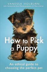 How To Pick a Puppy: An Ethical Guide To Choosing the Perfect Pet hind ja info | Tervislik eluviis ja toitumine | kaup24.ee