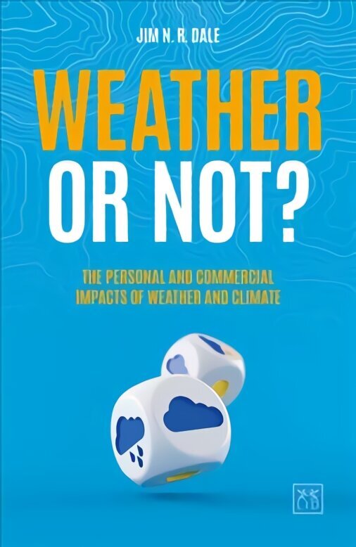 Weather or Not?: The Personal and Commercial Impacts of Weather and Climate цена и информация | Tervislik eluviis ja toitumine | kaup24.ee