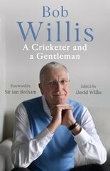 Bob Willis: A Cricketer and a Gentleman: The Sunday Times Bestseller hind ja info | Tervislik eluviis ja toitumine | kaup24.ee