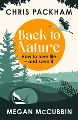 Back to Nature: How to Love Life - and Save It hind ja info | Tervislik eluviis ja toitumine | kaup24.ee