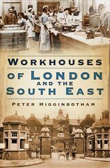 Workhouses of London and the South East hind ja info | Reisiraamatud, reisijuhid | kaup24.ee