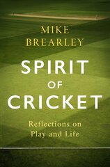 Spirit of Cricket: Reflections on Play and Life цена и информация | Книги о питании и здоровом образе жизни | kaup24.ee