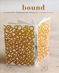 Bound: 15 beautiful bookbinding projects цена и информация | Книги о питании и здоровом образе жизни | kaup24.ee