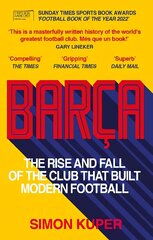 Barca: The rise and fall of the club that built modern football WINNER OF THE FOOTBALL BOOK OF THE YEAR 2022 hind ja info | Tervislik eluviis ja toitumine | kaup24.ee