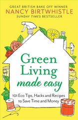 Green Living Made Easy: 101 Eco Tips, Hacks and Recipes to Save Time and Money hind ja info | Tervislik eluviis ja toitumine | kaup24.ee