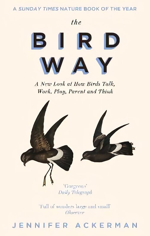 Bird Way: A New Look at How Birds Talk, Work, Play, Parent, and Think hind ja info | Tervislik eluviis ja toitumine | kaup24.ee