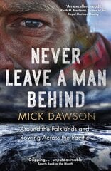 Never Leave a Man Behind: Around the Falklands and Rowing across the Pacific цена и информация | Путеводители, путешествия | kaup24.ee