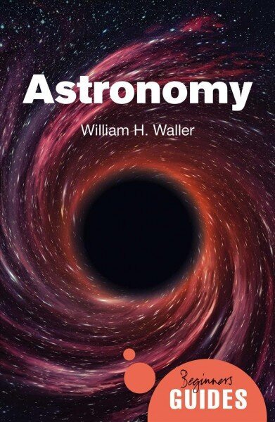 Astronomy: A Beginner's Guide цена и информация | Tervislik eluviis ja toitumine | kaup24.ee