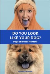 Do You Look Like Your Dog? The Book: Dogs and their Humans цена и информация | Книги о питании и здоровом образе жизни | kaup24.ee