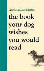 Book Your Dog Wishes You Would Read цена и информация | Книги о питании и здоровом образе жизни | kaup24.ee