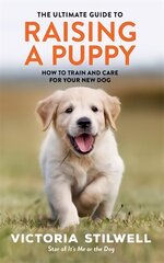 Ultimate Guide to Raising a Puppy цена и информация | Книги о питании и здоровом образе жизни | kaup24.ee