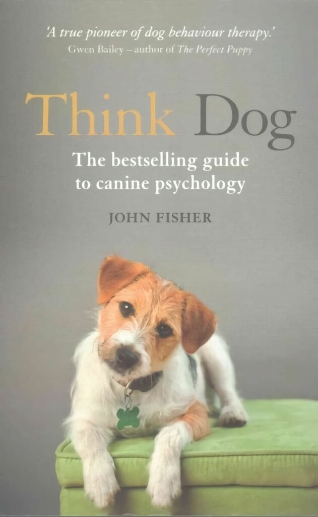 Think Dog: An Owner's Guide to Canine Psychology цена и информация | Tervislik eluviis ja toitumine | kaup24.ee