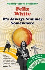 It's Always Summer Somewhere: A Matter of Life and Cricket - A BBC RADIO 4 BOOK OF THE WEEK & SUNDAY TIMES BESTSELLER hind ja info | Tervislik eluviis ja toitumine | kaup24.ee