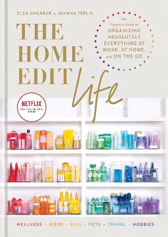 The Home Edit Life: The Complete Guide to Organizing Absolutely Everything at Work, at Home and On the Go, A Netflix Original Series - Season 2 now showing on Netflix hind ja info | Kunstiraamatud | kaup24.ee