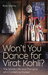 Won't You Dance for Virat Kohli?: The Secret Life and Thoughts of a Cricketing Badger цена и информация | Книги о питании и здоровом образе жизни | kaup24.ee