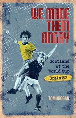 We Made Them Angry: Scotland at the World Cup Spain 1982 hind ja info | Tervislik eluviis ja toitumine | kaup24.ee