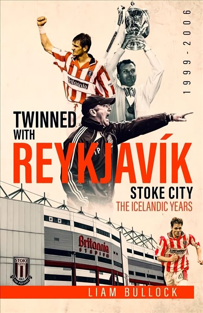Twinned with Reykjavik: Stoke City FC: the Icelandic Years 1999-2006 цена и информация | Tervislik eluviis ja toitumine | kaup24.ee