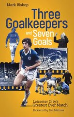 Three Goalkeepers and Seven Goals: Leicester City's Greatest Ever Match hind ja info | Tervislik eluviis ja toitumine | kaup24.ee