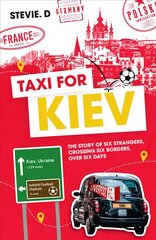 Taxi for Kiev: The Story of Six Strangers, Crossing Six Borders, Over Six Days hind ja info | Tervislik eluviis ja toitumine | kaup24.ee