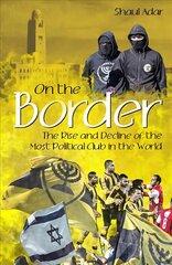 On the Border: The Rise and Decline of the Most Political Club in the World hind ja info | Tervislik eluviis ja toitumine | kaup24.ee