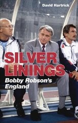 Silver Linings: Bobby Robson's England цена и информация | Книги о питании и здоровом образе жизни | kaup24.ee