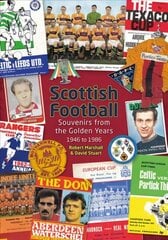 Scottish Football: Souvenirs from the Golden Years - 1946 to 1986 hind ja info | Tervislik eluviis ja toitumine | kaup24.ee
