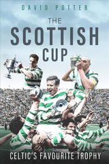 Scottish Cup, the: Celtic's Favourite Trophy hind ja info | Tervislik eluviis ja toitumine | kaup24.ee