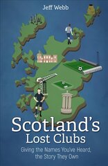 Scotland's Lost Clubs: Giving the Names You've Heard, the Story They Own цена и информация | Книги о питании и здоровом образе жизни | kaup24.ee