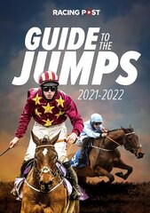 Racing Post Guide to the Jumps 2021-22 hind ja info | Tervislik eluviis ja toitumine | kaup24.ee