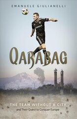 Qarabag: The Team without a City and Their Quest to Conquer Europe hind ja info | Tervislik eluviis ja toitumine | kaup24.ee