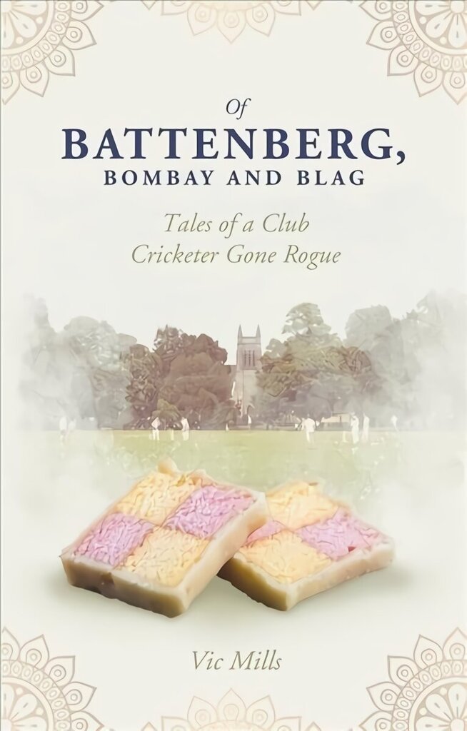 Of Battenberg, Bombay and Blag: Tales of a Club Cricketer Gone Rogue hind ja info | Tervislik eluviis ja toitumine | kaup24.ee