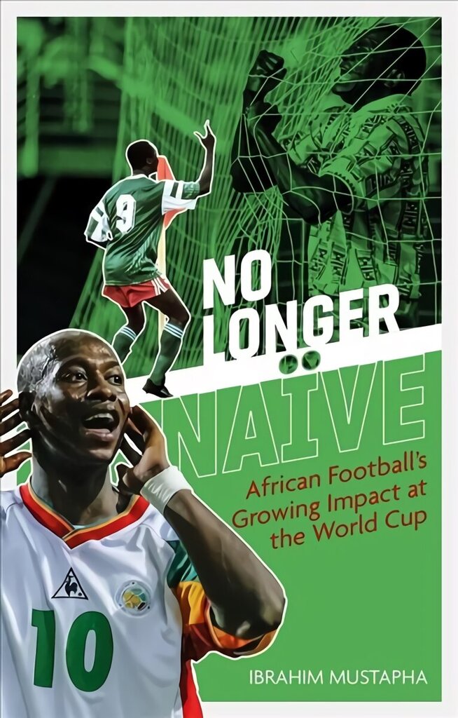 No Longer Naive: African Football's Growing Impact at the World Cup hind ja info | Tervislik eluviis ja toitumine | kaup24.ee
