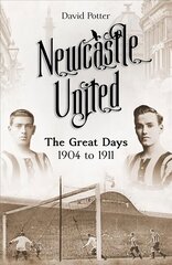 Newcastle United: The Great Days 1904 to 1911 hind ja info | Tervislik eluviis ja toitumine | kaup24.ee