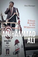 Muhammad Ali: Fifteen Rounds in the Wilderness цена и информация | Книги о питании и здоровом образе жизни | kaup24.ee