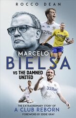 Marcelo Bielsa vs The Damned United: The Extraordinary Story of a Club Reborn цена и информация | Исторические книги | kaup24.ee