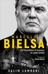 Marcelo Bielsa: The Foundation of Success at Leeds United Large type / large print edition цена и информация | Книги о питании и здоровом образе жизни | kaup24.ee