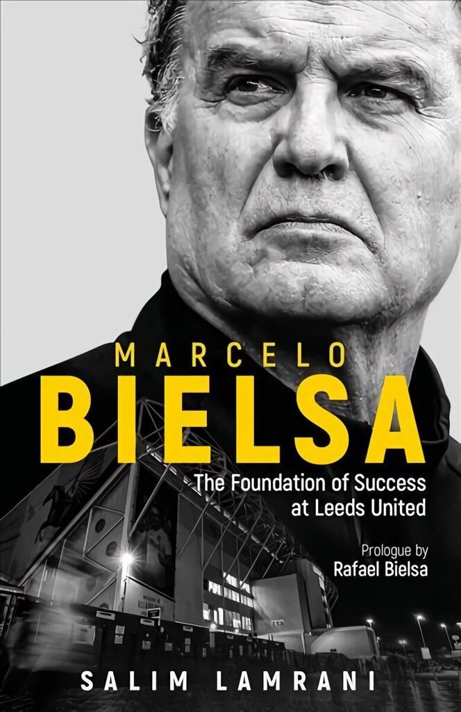 Marcelo Bielsa: The Foundation of Success at Leeds United Large type / large print edition цена и информация | Tervislik eluviis ja toitumine | kaup24.ee