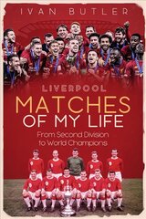 Liverpool Matches of My Lifetime: From Second Division to World Champions цена и информация | Книги о питании и здоровом образе жизни | kaup24.ee