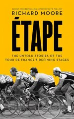 Etape: The Untold Stories of the Tour De France's Defining Stages цена и информация | Книги о питании и здоровом образе жизни | kaup24.ee