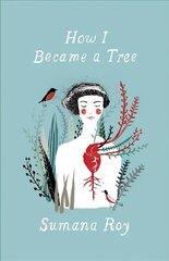 How I Became a Tree цена и информация | Книги о питании и здоровом образе жизни | kaup24.ee